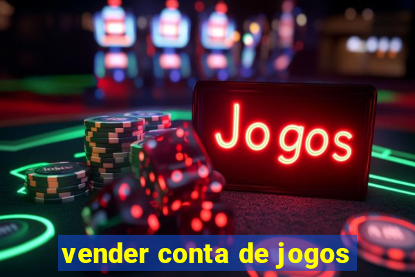 vender conta de jogos